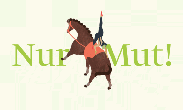 Nur Mut!