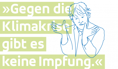 »Gegen die Klimakrise gibt es keine Impfung«