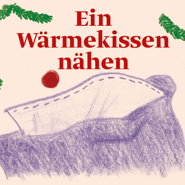 Ein Wärmekissen nähen – Bastelanleitung