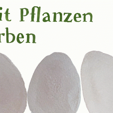 Mit Pflanzen färben – Bastelanleitung