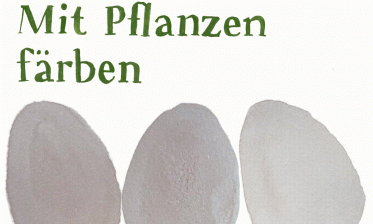 Mit Pflanzen färben – Bastelanleitung